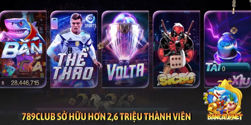 789club sở hữu hơn 2,6 triệu thành viên