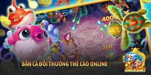 Bắn cá đổi thưởng thẻ cào online