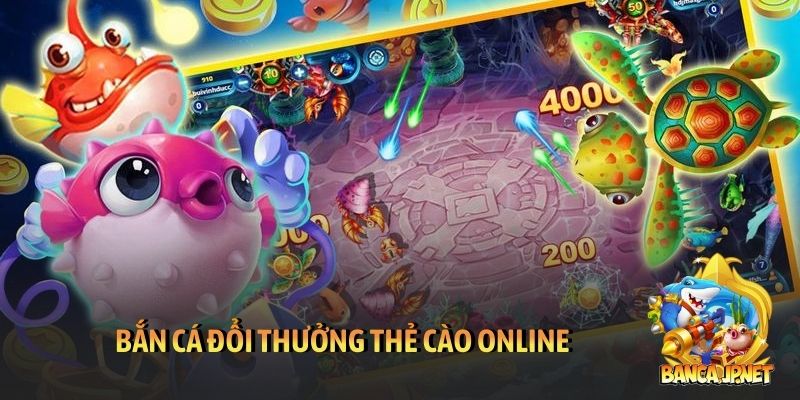 Bắn cá đổi thưởng thẻ cào online