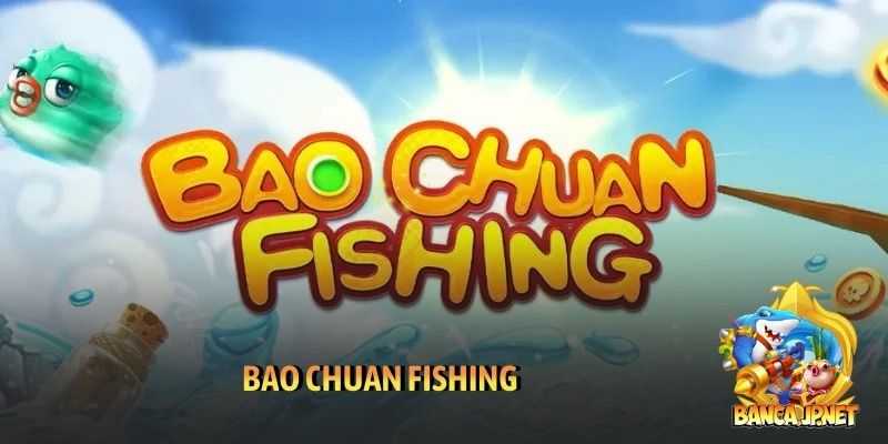 Bao Chuan Fishing