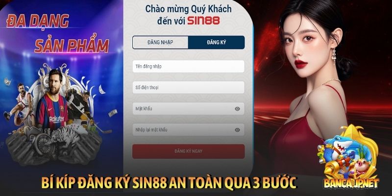 Bí kíp đăng ký Sin88 an toàn qua 3 bước