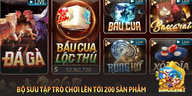 Bộ sưu tập trò chơi lên tới 200 sản phẩm