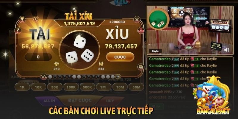 Các bàn chơi live trực tiếp