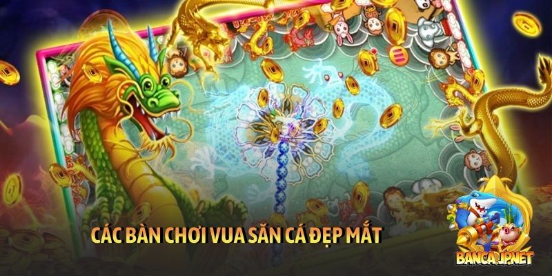 Vua săn cá - game chơi đặc sắc với hệ thống thưởng đa dạng 5 Các bàn chơi Vua săn cá đẹp mắt