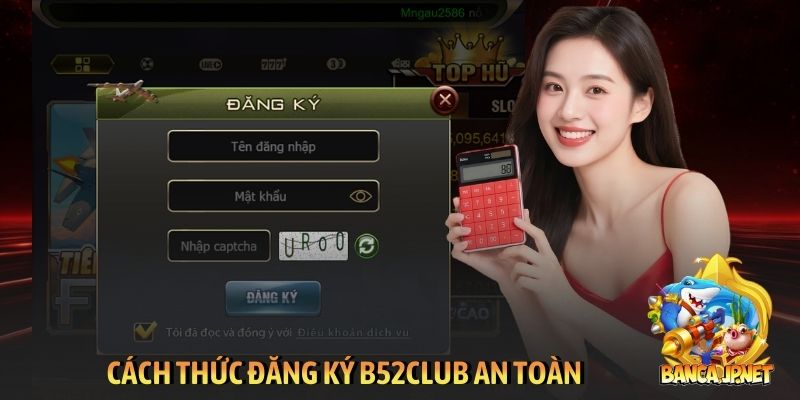 Cách thức đăng ký B52club an toàn
