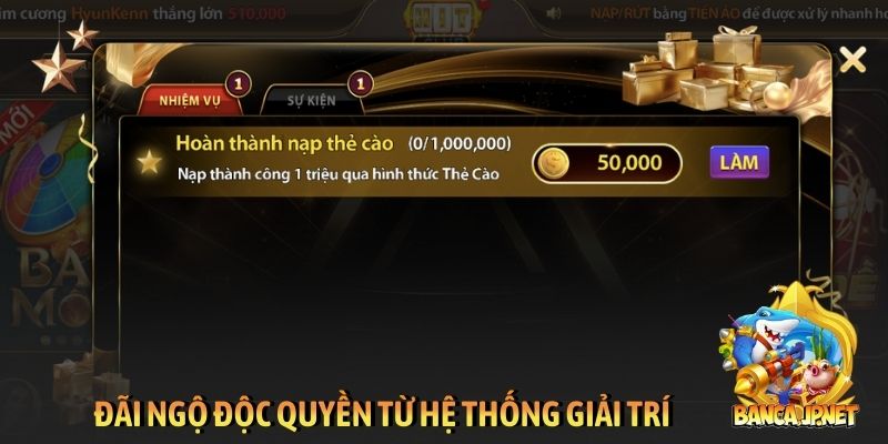 Đãi ngộ độc quyền từ hệ thống giải trí