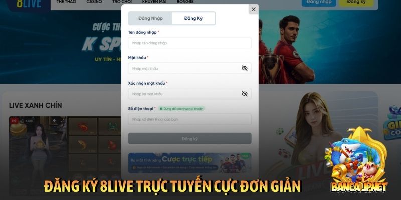 Đăng ký 8Live trực tuyến cực đơn giản
