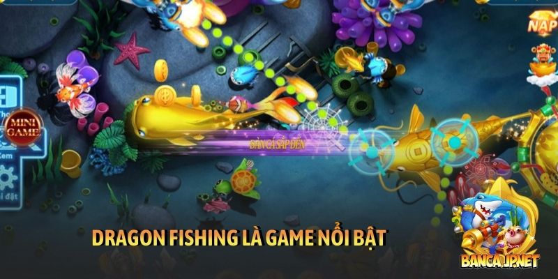 Dragon Fishing là game nổi bật