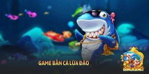 Game bắn cá lừa đảo