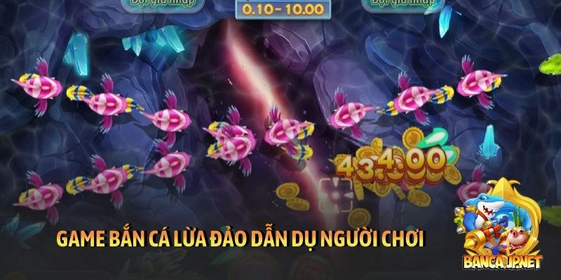 Game bắn cá lừa đảo dẫn dụ người chơi