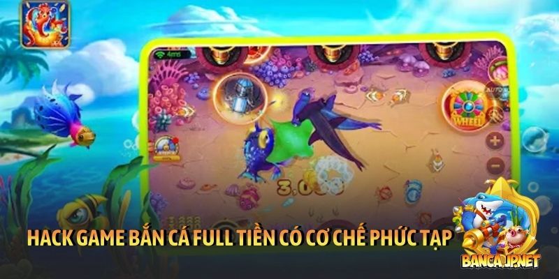 Hack game bắn cá full tiền có cơ chế phức tạp