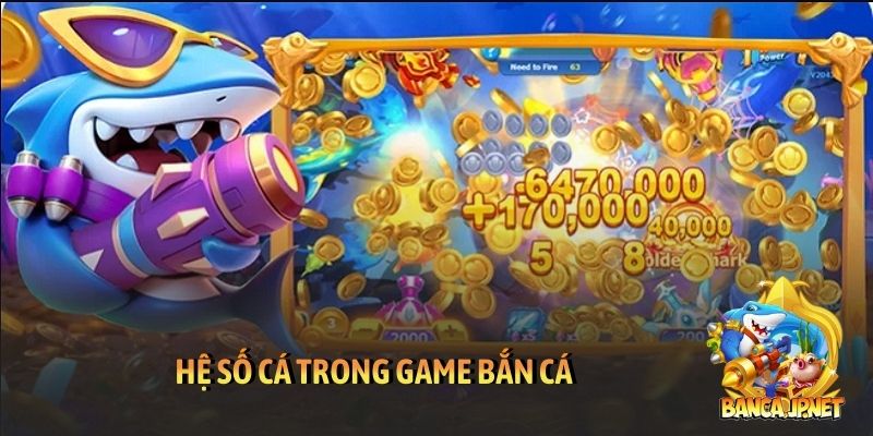 Hệ số cá trong game bắn cá