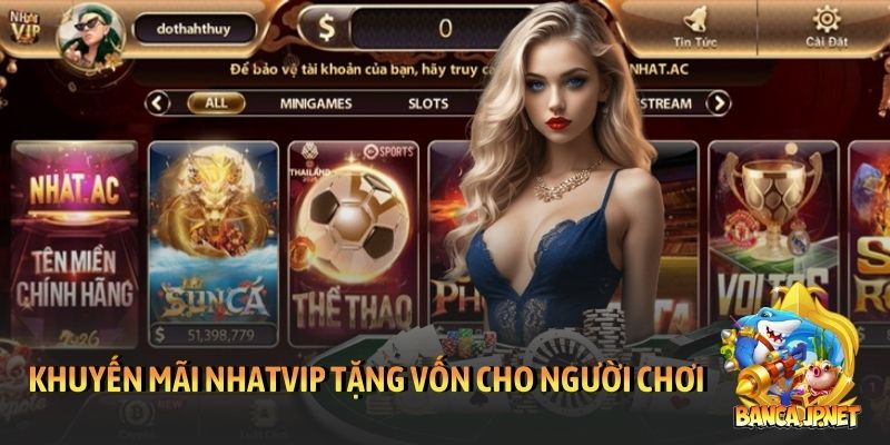 Cập nhật toàn bộ khuyến mãi Nhatvip đáng nhận hiện nay 4 Khuyến mãi NhatVip tặng vốn cược cho người chơi
