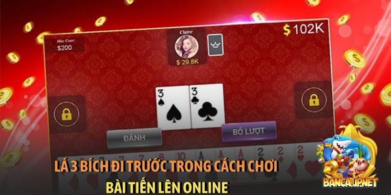 Chơi bài Tiến lên online cực dễ hiểu và nhanh thắng lớn 5 Lá 3 bích đi trước trong cách chơi bài Tiến lên online
