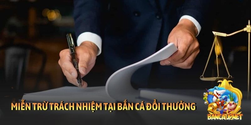Miễn trừ trách nhiệm tại Bắn cá đổi thưởng