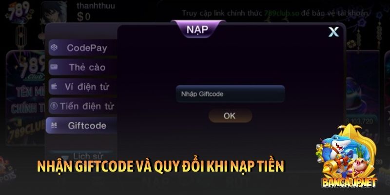 Nhận giftcode và quy đổi khi nạp tiền tại 789Club