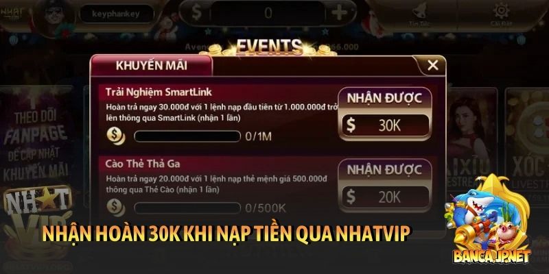 Cập nhật toàn bộ khuyến mãi Nhatvip đáng nhận hiện nay 6 Nhận hoàn 30K khi nạp tiền qua cổng game NhatVip