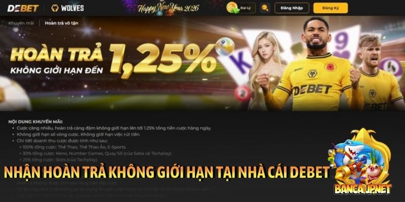Nhận hoàn trả không giới hạn tại nhà cái Debet