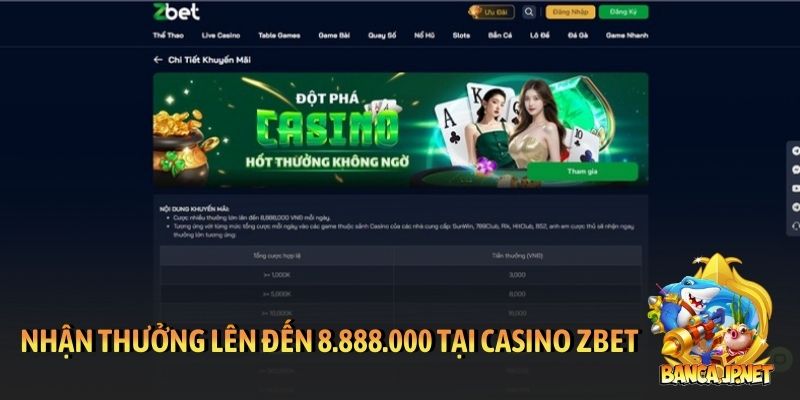 Nhận thưởng lên đến 8.888.000 tại sảnh casino Zbet