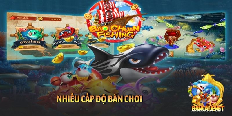 Bao Chuan Fishing - Game săn thưởng chủ đề hải tặc hay 5 Nhiều cấp độ bàn chơi