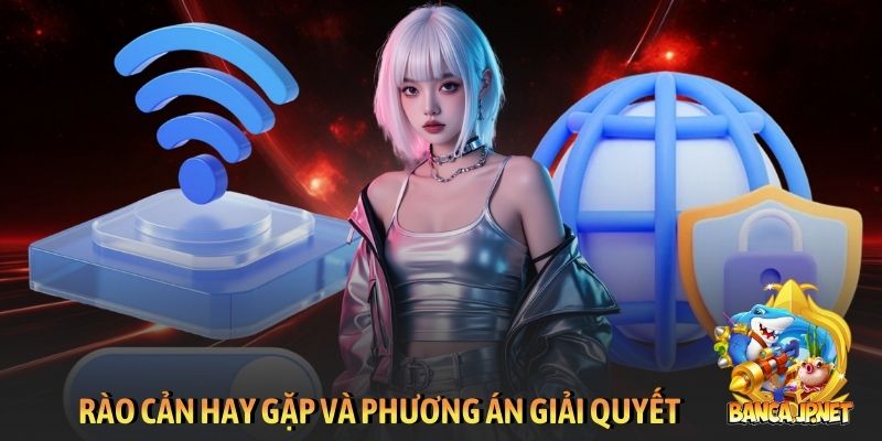 Rào cản hay gặp và phương án giải quyết