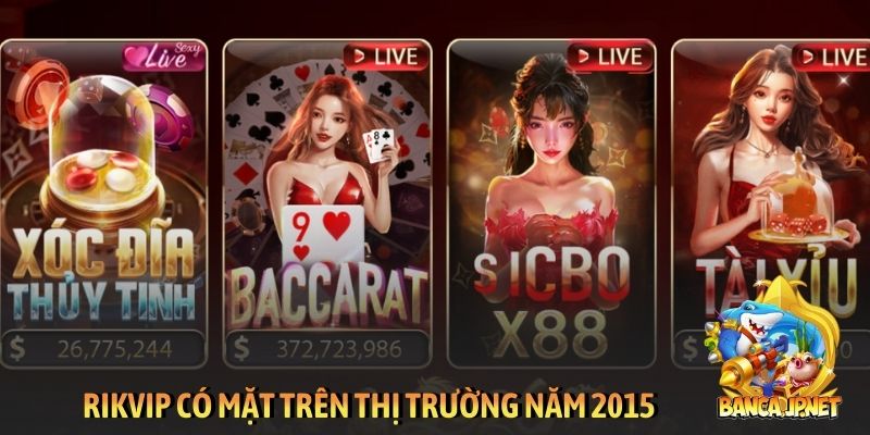 Rikvip có mặt trên thị trường năm 2015