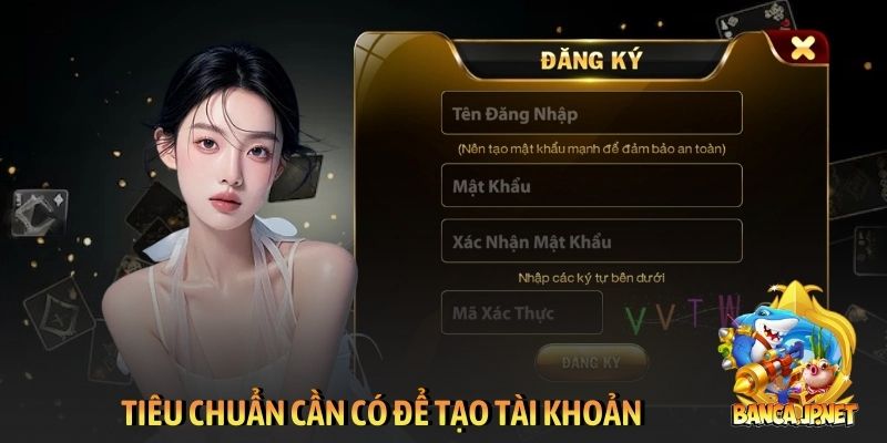 Tiêu chuẩn cần có để tạo tài khoản